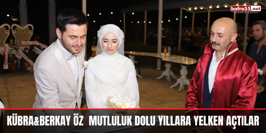 Kübra&Berkay Öz  Mutluluk Dolu Yıllara Yelken Açtılar