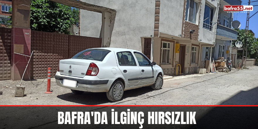 Bafra'da İlginç Hırsızlık