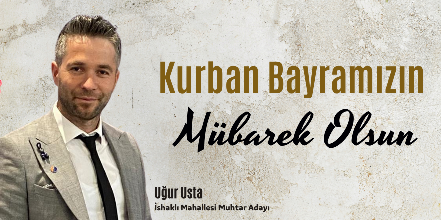 Uğur Usta Kurban Bayram Mesajı