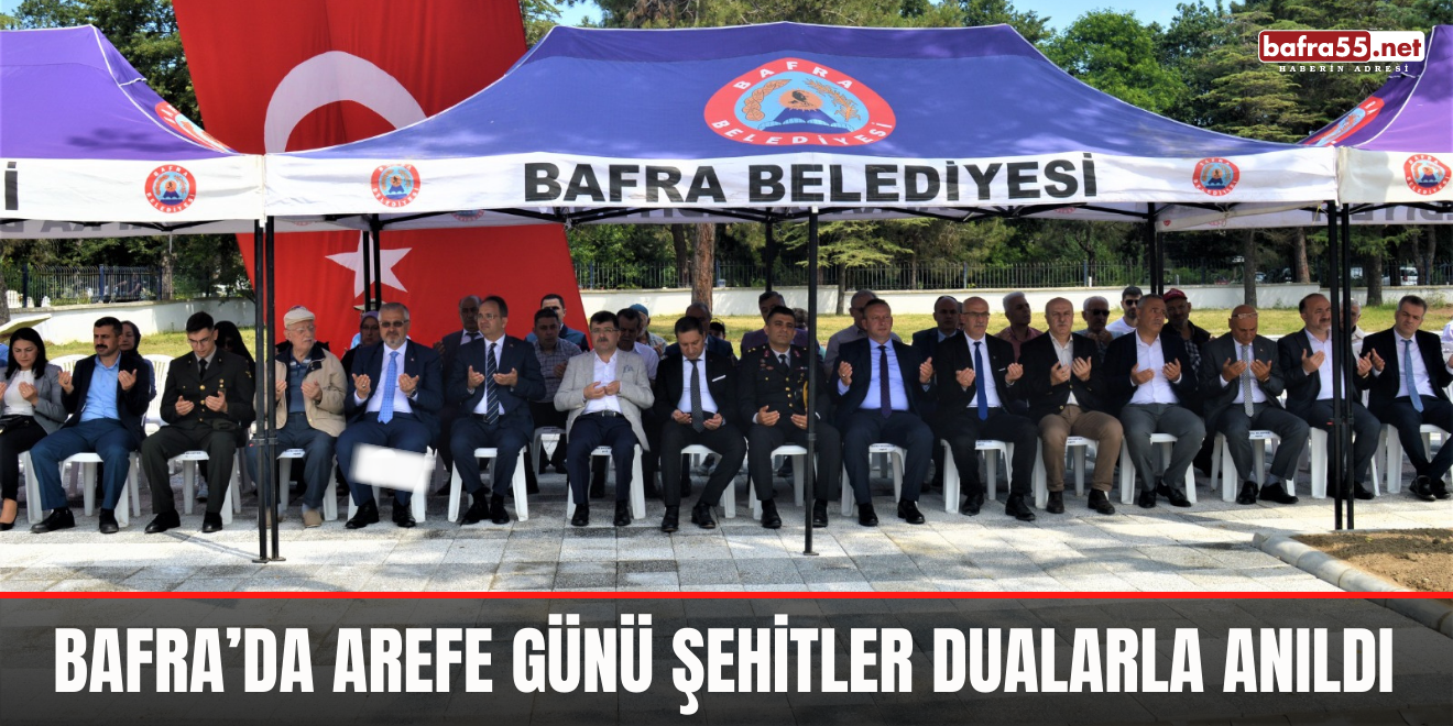 Bafra’da Arefe Günü Şehitler Dualarla Anıldı