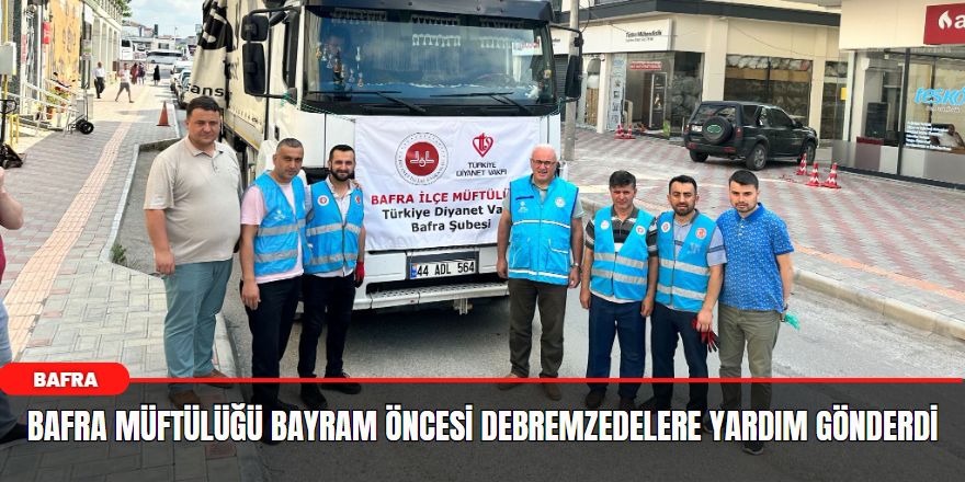 Bafra Müftülüğü Bayram öncesi debremzedelere yardım gönderdi