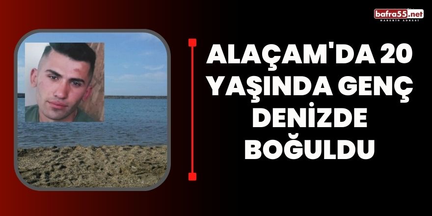 Alaçam'da 20 Yaşında Genç Denizde Boğuldu