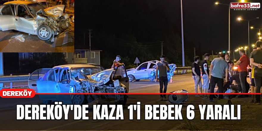 Dereköy'de kaza 1'i bebek 6 yaralı