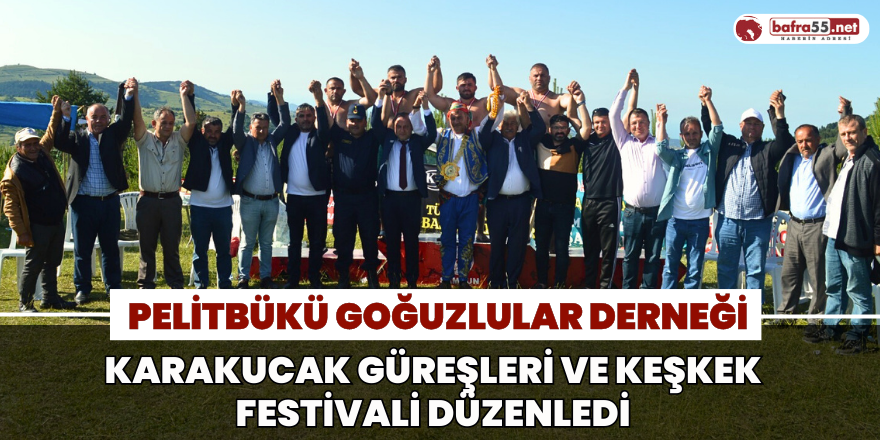 Pelitbükü Goğuzlular Derneği Karakucak Güreşleri ve Keşkek Festivali Düzenledi