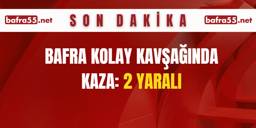 Bafra Kolay Kavşağında Kaza: 2 Yaralı