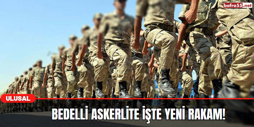 Bedelli Askerlikte İşte Yeni Rakam!