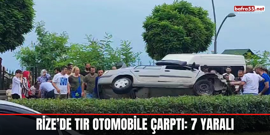 Rize’de tır otomobile çarptı: 7 yaralı