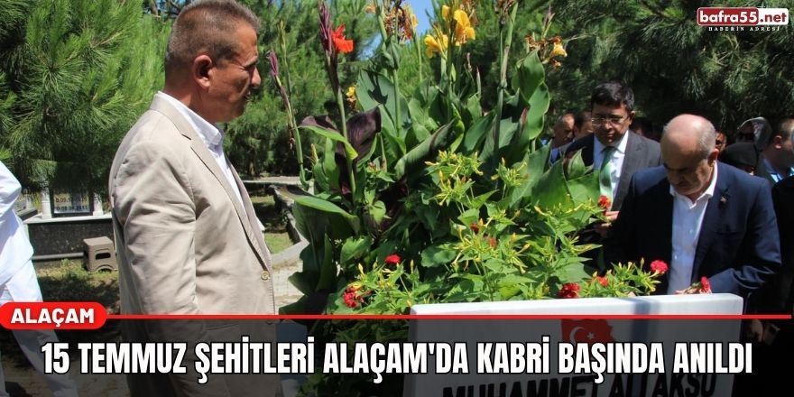 15 Temmuz Şehitleri Alaçam'da kabri başında anıldı