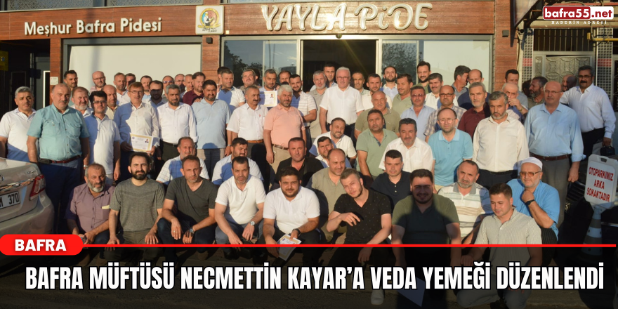 Bafra Müftüsü Necmettin Kayar’a Veda Yemeği Düzenlendi