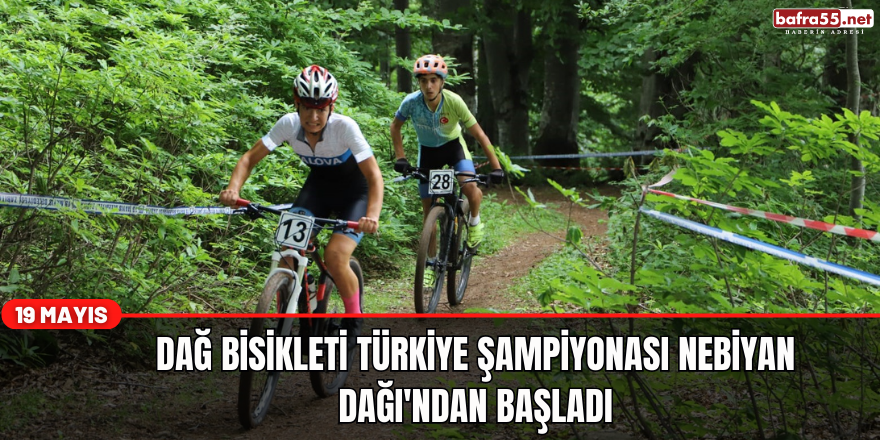 Dağ Bisikleti Türkiye Şampiyonası Nebiyan Dağı'ndan Başladı