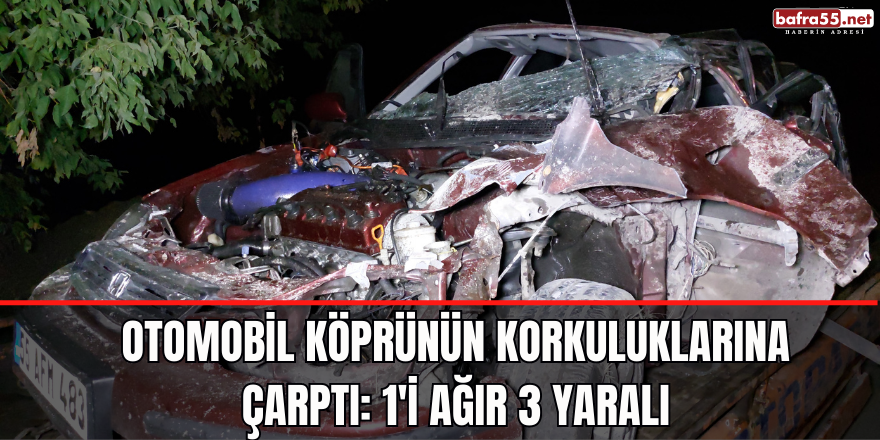 Otomobil köprünün korkuluklarına çarptı: 1'i ağır 3 yaralı