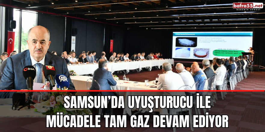 Samsun’da uyuşturucu ile mücadele tam gaz devam ediyor