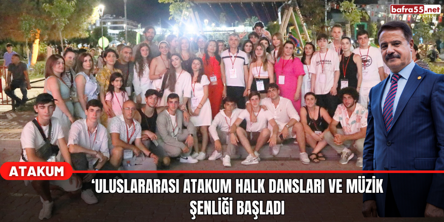 Uluslararası Atakum Halk Dansları ve Müzik Şenliği Başladı