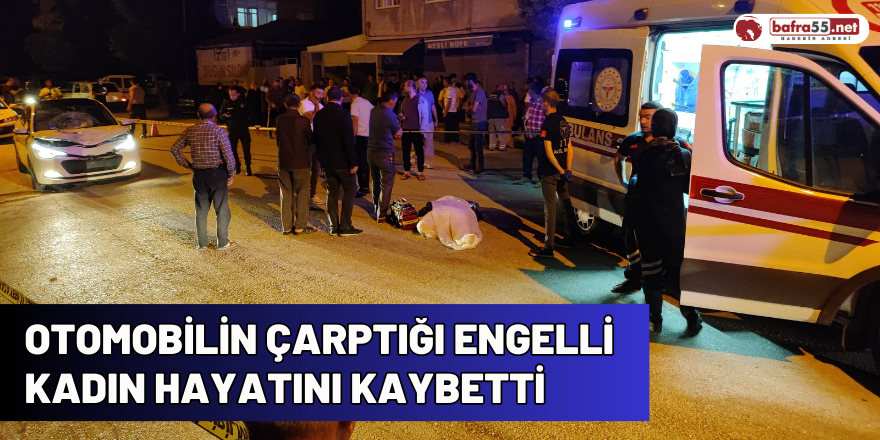 Otomobilin çarptığı engelli kadın hayatını kaybetti