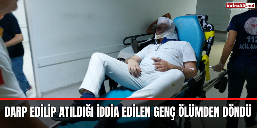 Darp Edilip Atıldığı İddia Edilen Genç Ölümden Döndü