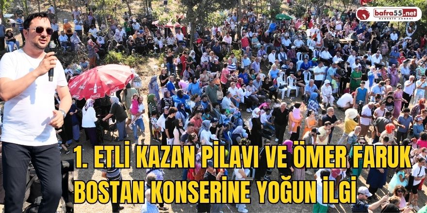 1. Etli Kazan Pilavı ve Ömer Faruk Bostan Konserine Yoğun İlgi