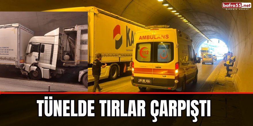 Tünelde tırlar çarpıştı