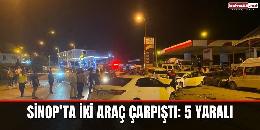 Sinop’ta iki araç çarpıştı: 5 yaralı