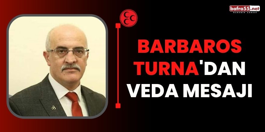 Barbaros Turna'dan Veda Mesajı