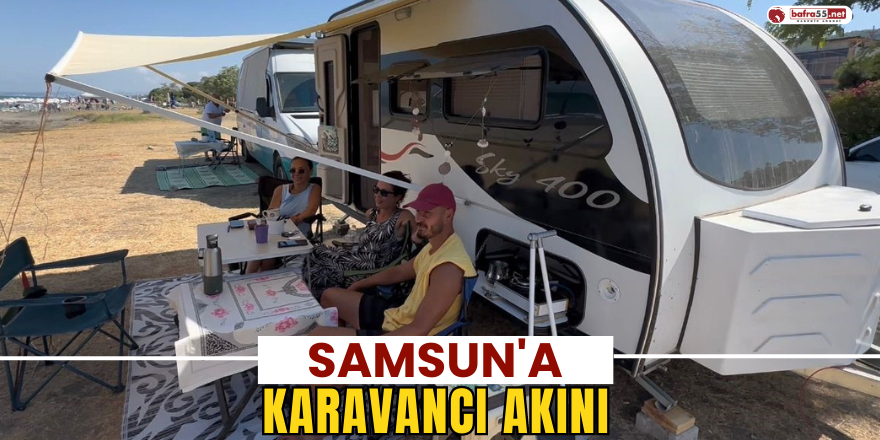 Samsun’a Karavancı Akını