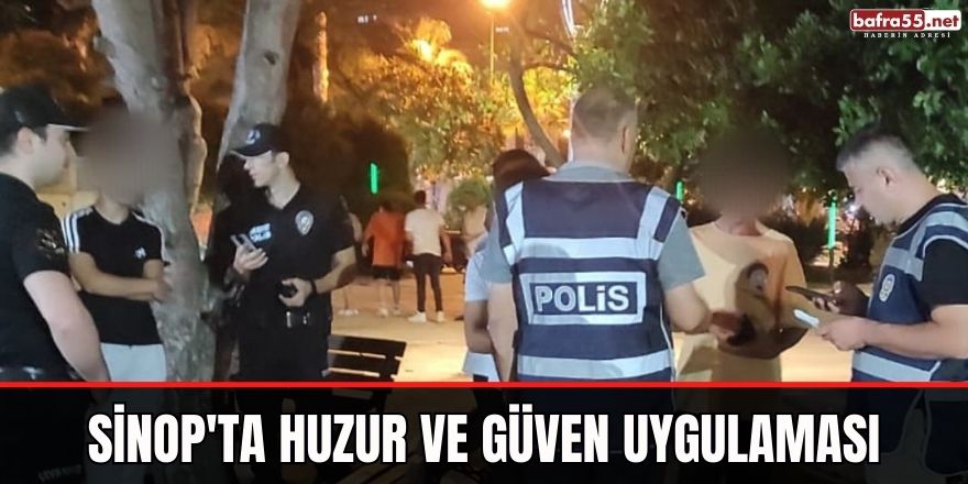 Sinop'ta Huzur ve Güven Uygulaması