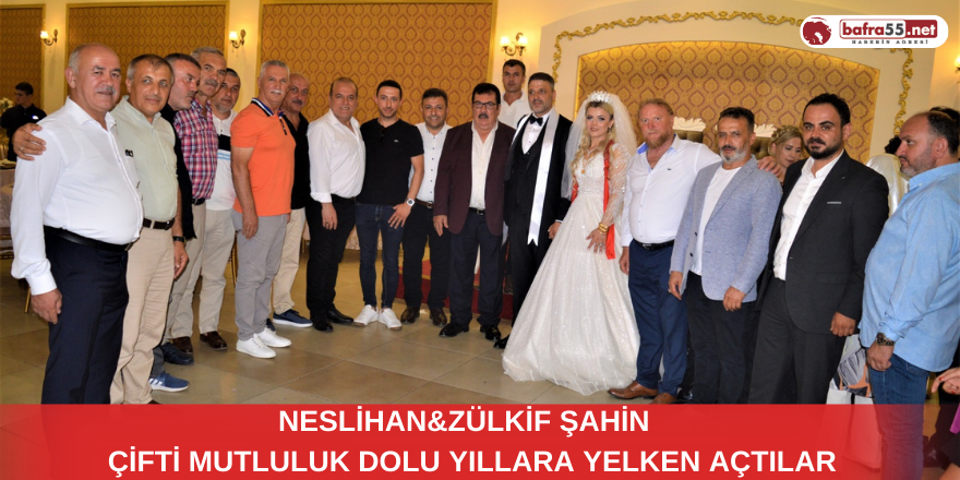 Neslihan&Zülkif Şahin  Çifti Mutluluk Dolu Yıllara Yelken Açtılar