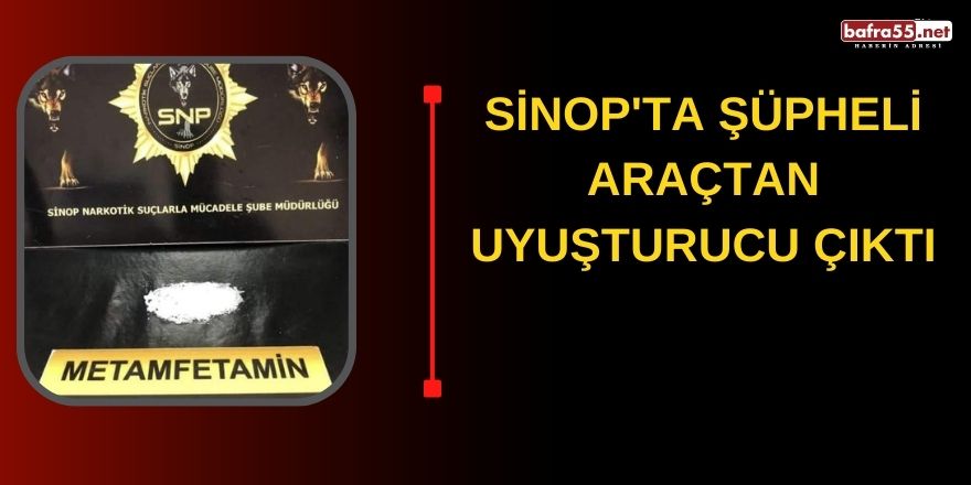 Sinop'ta Şüpheli araçtan uyuşturucu çıktı