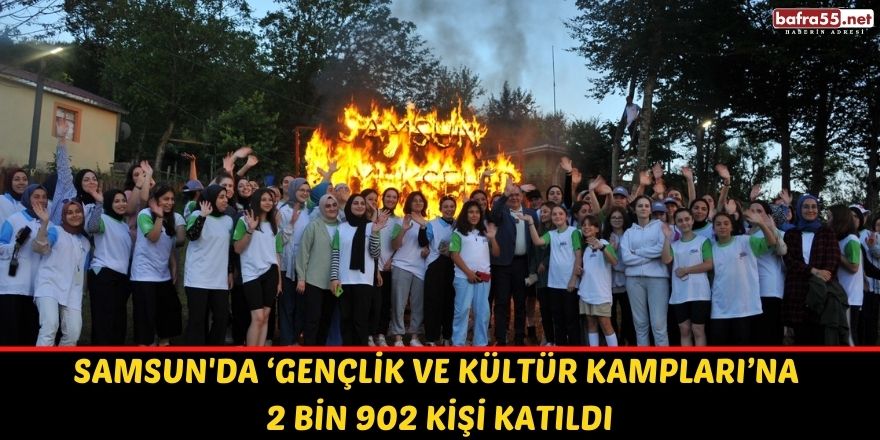 Samsun'da ‘Gençlik ve Kültür Kampları’na 2 bin 902 kişi katıldı