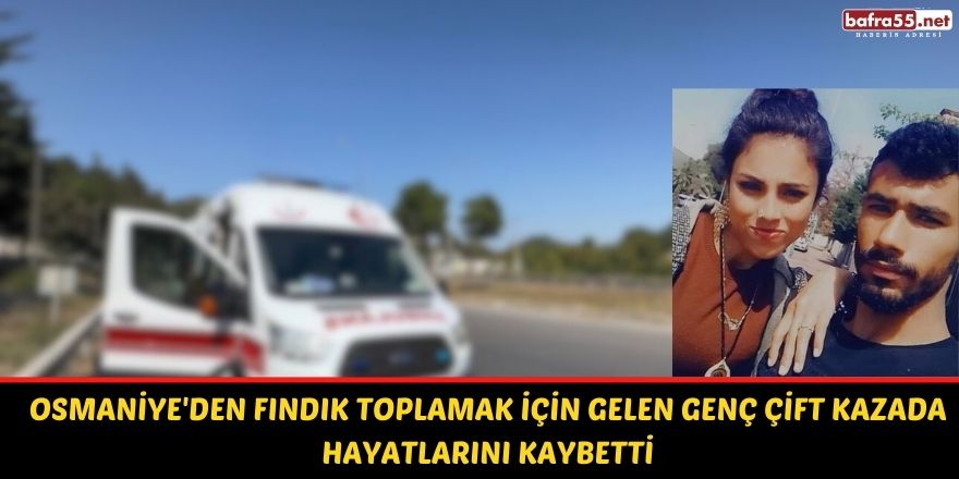 Fındık Toplamak İçin Gelen Genç Çift Kazada Hayatlarını Kaybetti