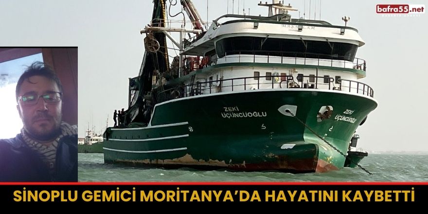 Sinoplu gemici Moritanya’da hayatını kaybetti