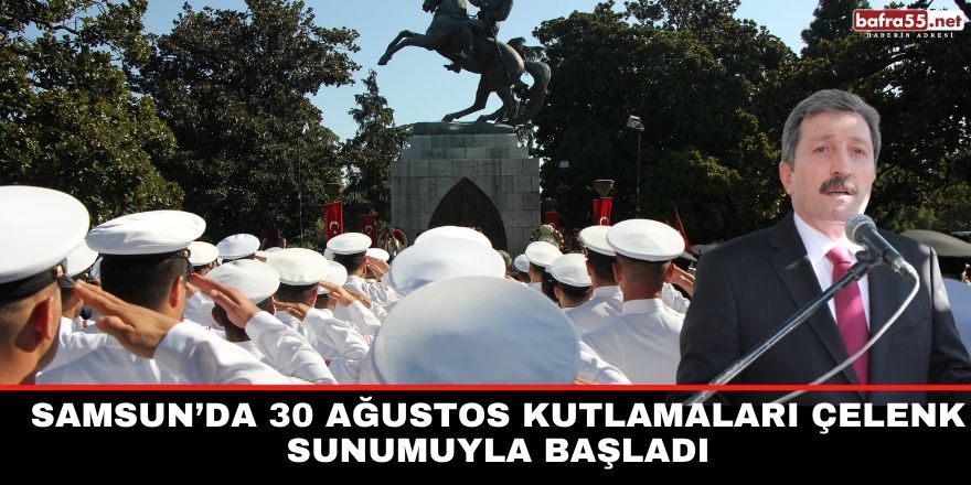 Samsun’da 30 Ağustos kutlamaları çelenk sunumuyla başladı