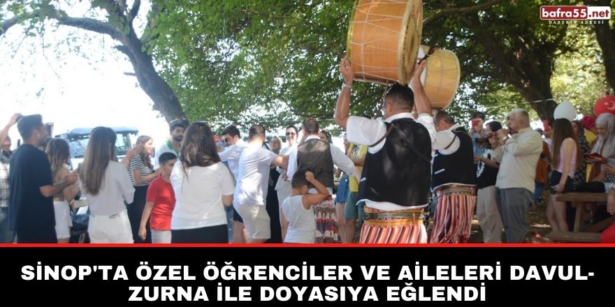 Sinop'ta Özel öğrenciler ve aileleri davul-zurna ile doyasıya eğlendi