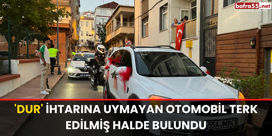 'Dur' ihtarına uymayan otomobil terk edilmiş halde bulundu