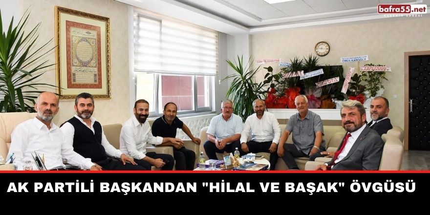 AK Partili başkandan "Hilal ve başak" övgüsü