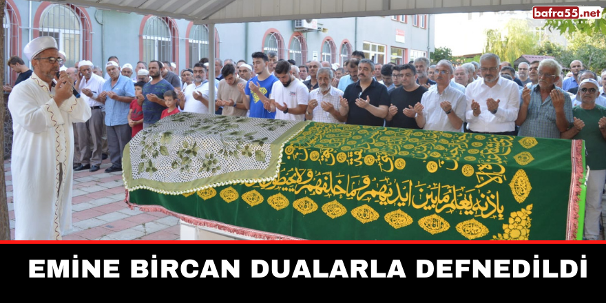 Emine Bircan Dualarla Defnedildi