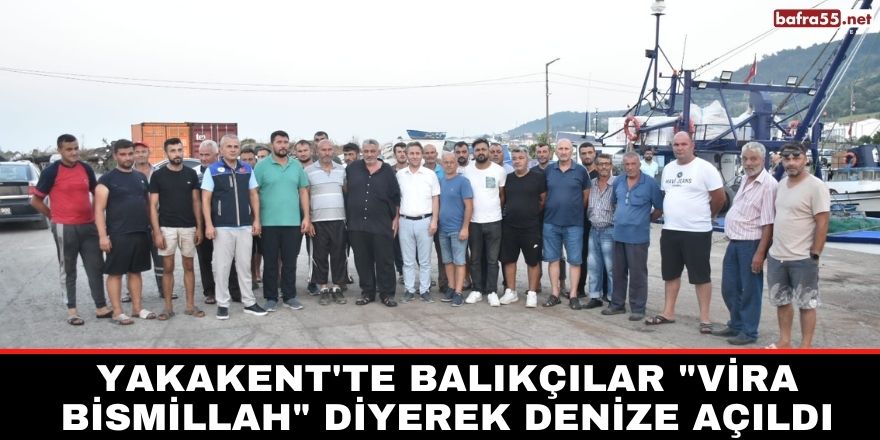 Yakakent'te Balıkçılar "Vira Bismillah" diyerek denize açıldı