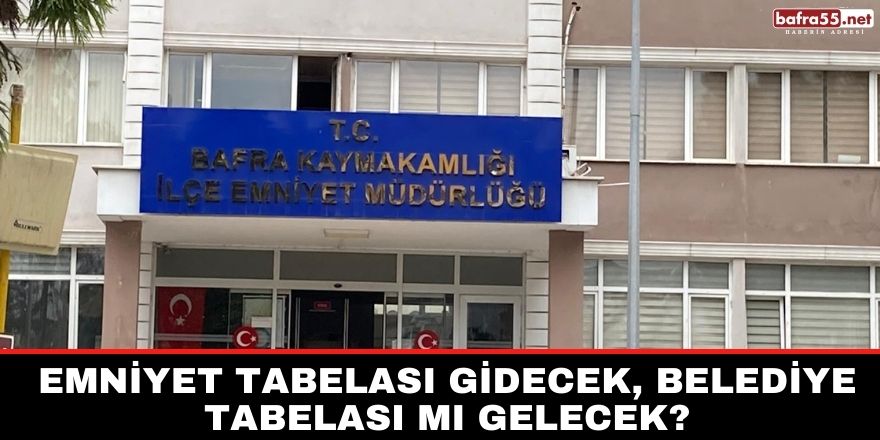 Emniyet Tabelası Gidecek, Belediye Tabelası mı Gelecek?