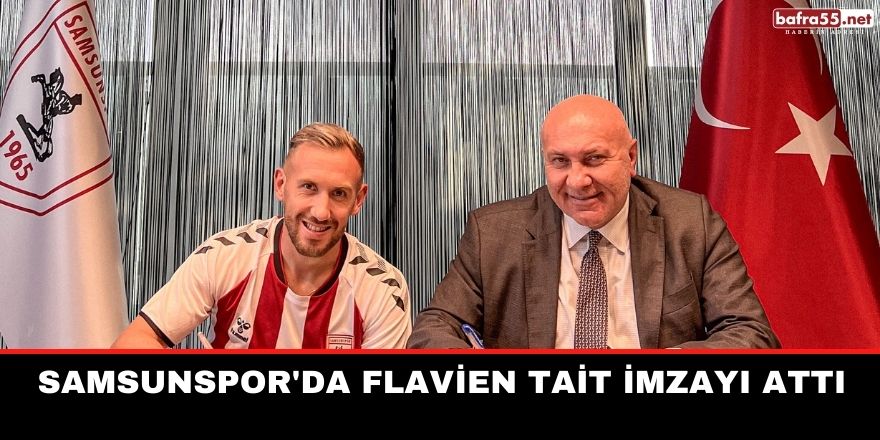 Samsunspor'da Flavien Tait imzayı attı