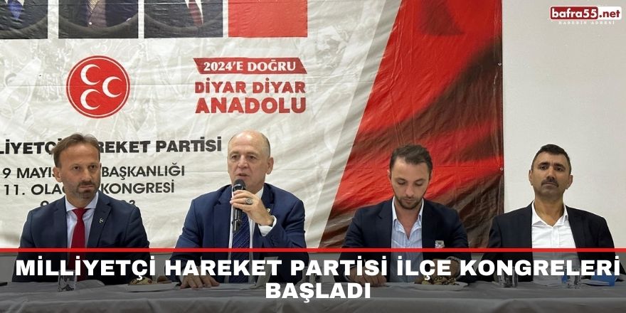 Milliyetçi Hareket Partisi İlçe Kongreleri Başladı