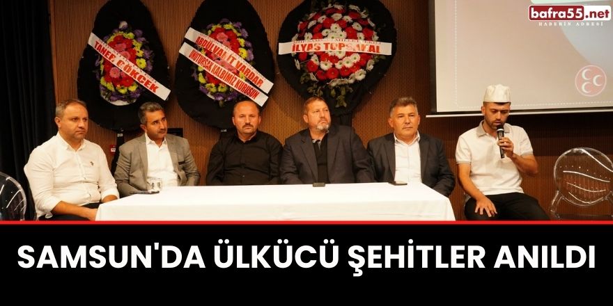 Samsun'da Ülkücü Şehitler Anıldı