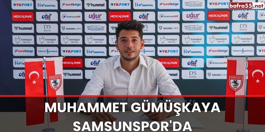 Muhammet Gümüşkaya Samsunspor'da