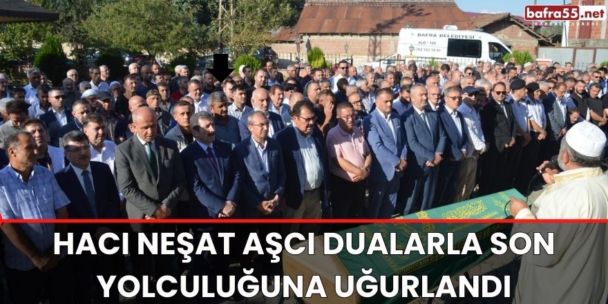 Hacı Neşat Aşcı Dualarla Son Yolculuğuna Uğurlandı