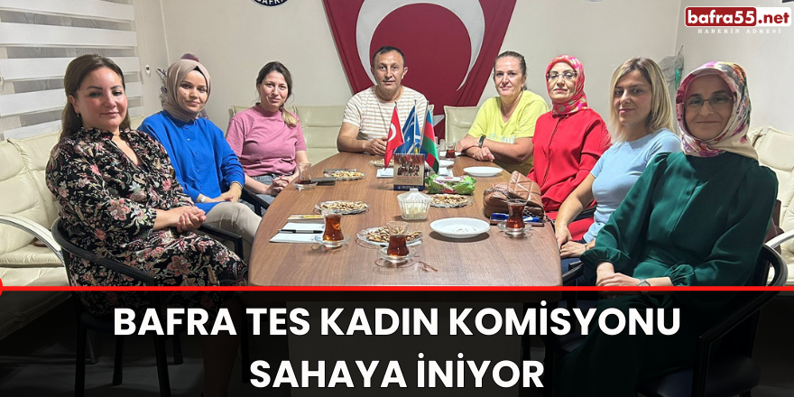 Bafra TES Kadın Komisyonu Sahaya İniyor