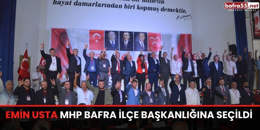 Emin Usta MHP Bafra İlçe Başkanlığına Seçildi