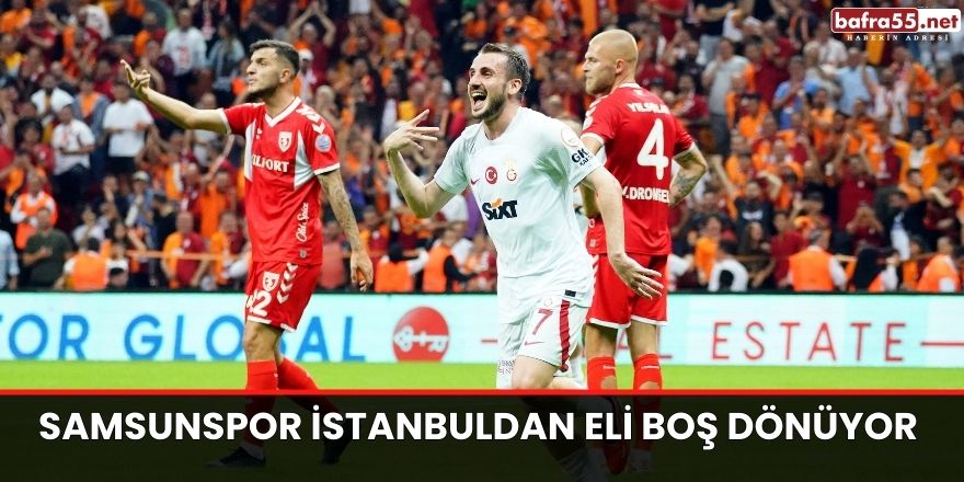 Samsunspor İstanbuldan eli boş dönüyor