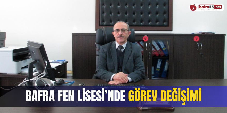 Bafra Fen Lisesi’nde Görev Değişimi