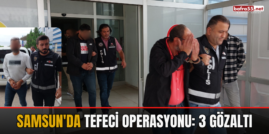 Samsun'da Tefeci Operasyonu: 3 Gözaltı