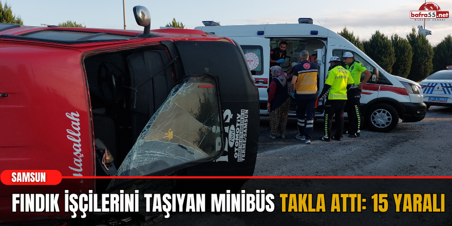 Fındık İşçilerini Taşıyan Minibüs Takla Attı: 15 Yaralı