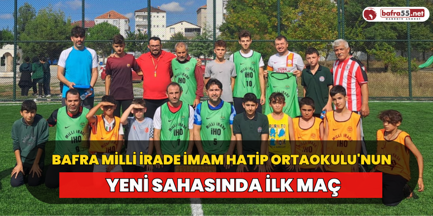 Bafra Milli İrade İmam Hatip Ortaokulu'nun Yeni Sahasında İlk Maç