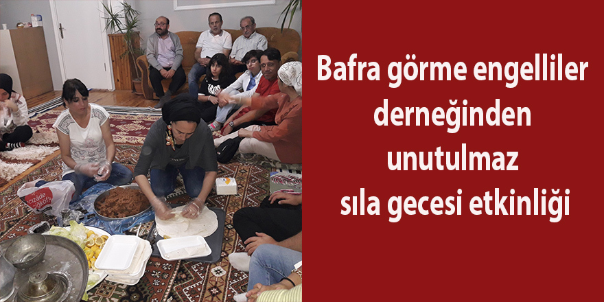 Bafra görme engelliler derneğinden unutulmaz sıla gecesi etkinliği